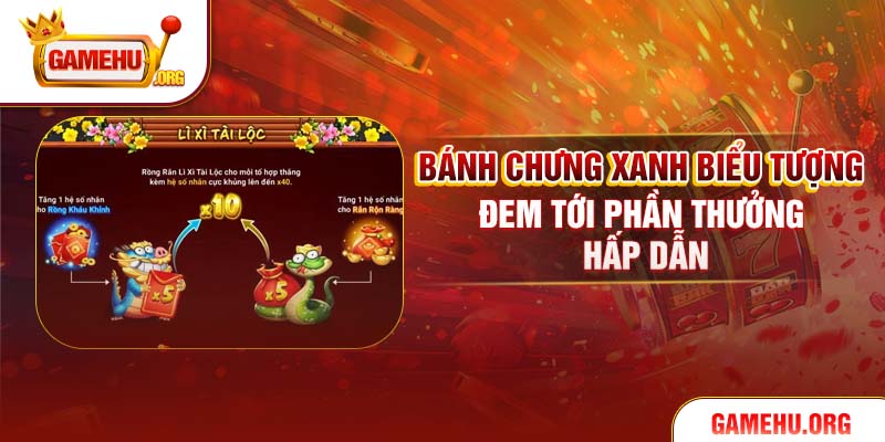 Bánh chưng xanh biểu tượng đem tới phần thưởng hấp dẫn