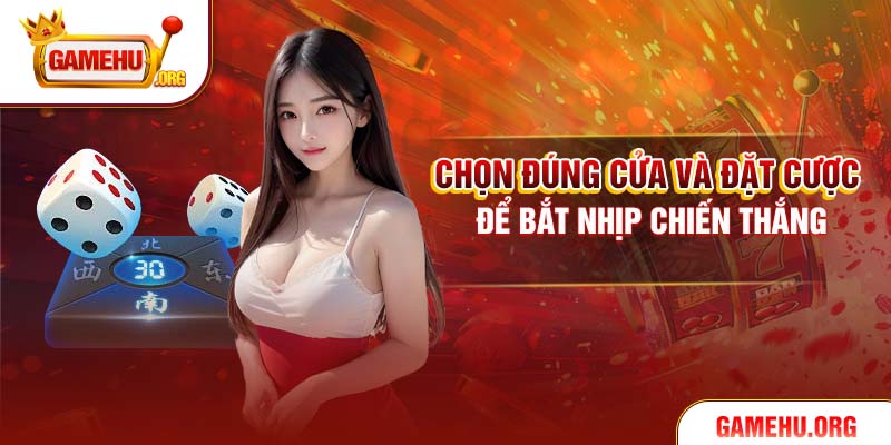 Chọn đúng cửa và đặt cược để bắt nhịp chiến thắng