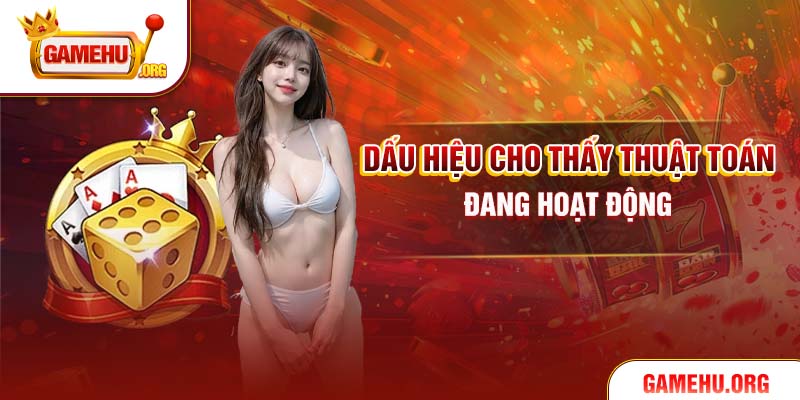 Dấu hiệu cho thấy thuật toán đang hoạt động