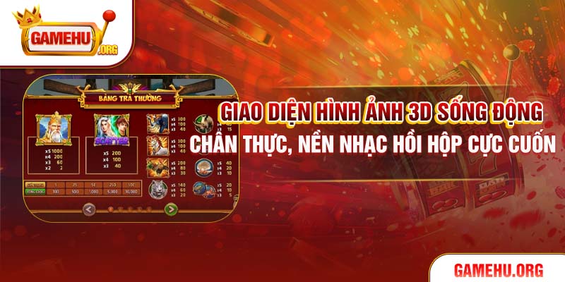 Giao diện hình ảnh 3D sống động chân thực, nền nhạc hồi hộp cực cuốn