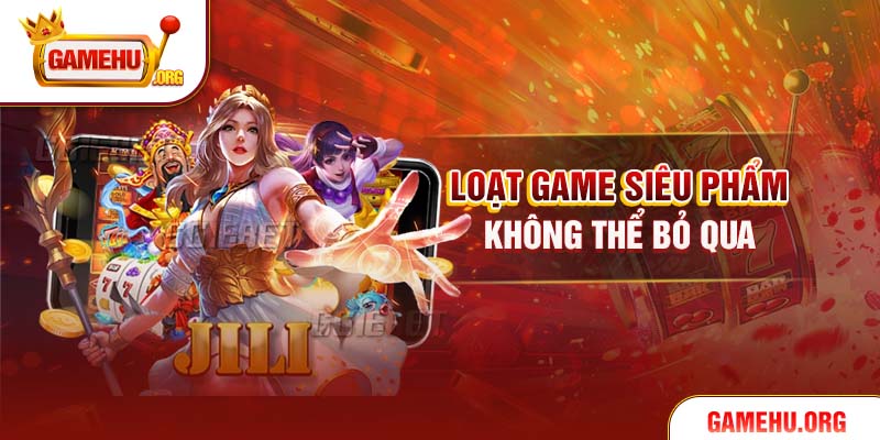 Loạt game siêu phẩm không thể bỏ qua