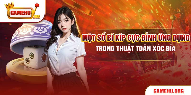 Một số bí kíp cực đỉnh ứng dụng trong thuật toán xóc đĩa