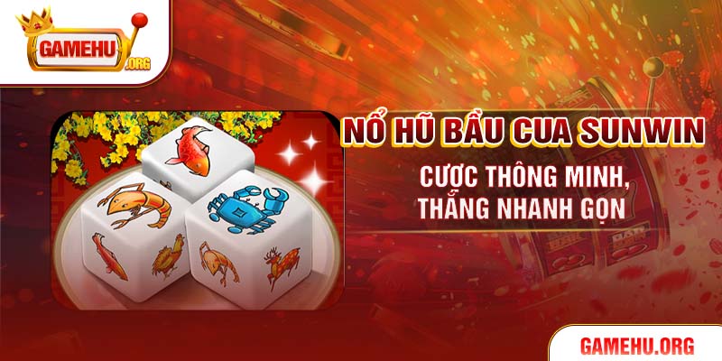 Nổ Hũ Bầu Cua Sunwin - Cược Thông Minh, Thắng Nhanh Gọn
