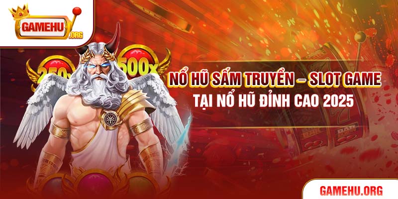 Nổ Hũ Sấm Truyền – Slot Game Tại Nổ Hũ Đỉnh Cao 2025