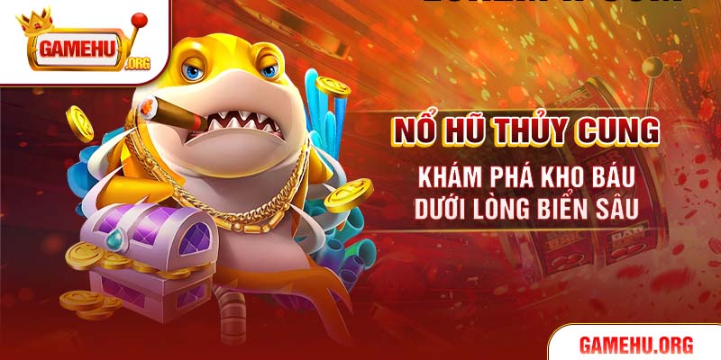 Nổ Hũ Thủy Cung – Khám Phá Kho Báu Dưới Lòng Biển Sâu