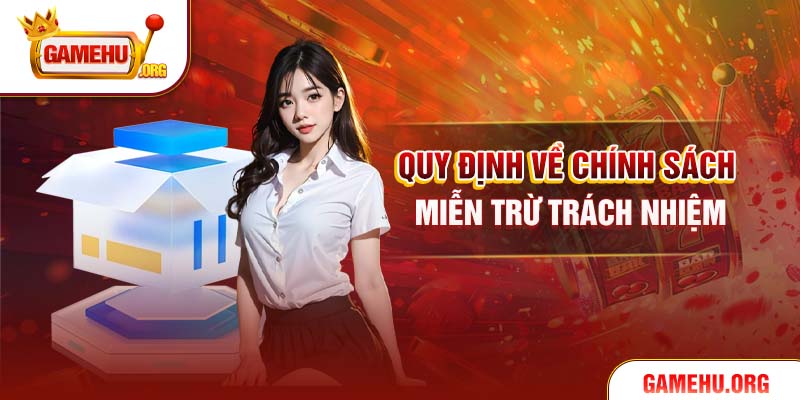 Quy định về chính sách miễn trừ trách nhiệm