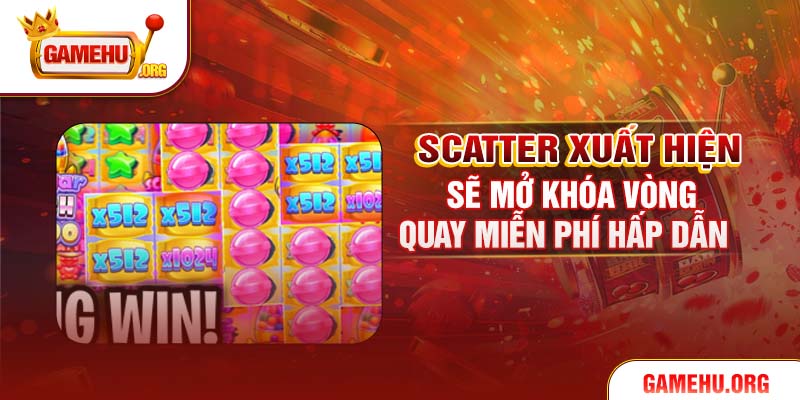 Scatter xuất hiện sẽ mở khóa vòng quay miễn phí hấp dẫn