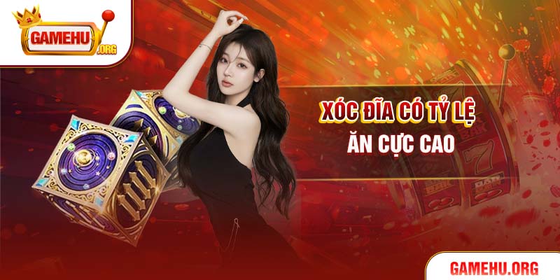 Xóc đĩa có tỷ lệ ăn cực cao